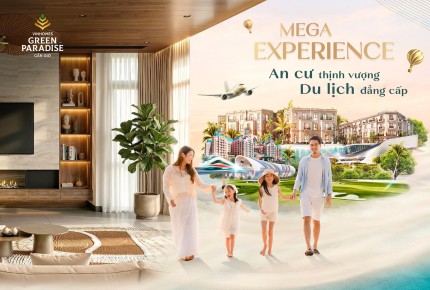 VINHOMES GREEN PARADISE – TÂM ĐIỂM SỐNG THỊNH VƯỢNG, BIỂU TƯỢNG DU LỊCH MỚI CỦA CHÂU Á